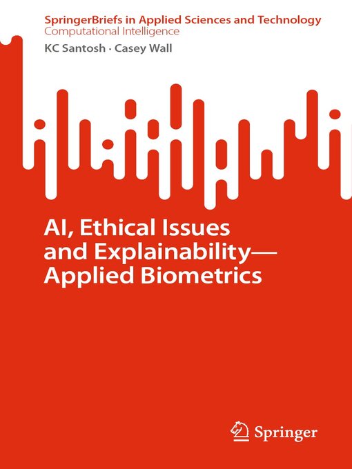 Title details for AI, Ethical Issues and Explainability—Applied Biometrics by KC Santosh - Available